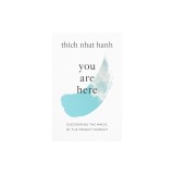 You Are Here: Discovering the Magic of the Present Moment