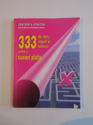 333 DE IDEI , REGULI SI TEHNICI PENTRU A CUCERI PIATA 1997 * PREZINTA SUBLINIERI foto