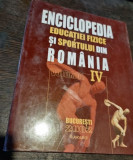 Enciclopedia Educatiei Fizice si Sportului din Romania - Vol. IV