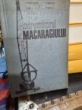 Indrumatorul Macaragiului - I. Zorleanu, I. Mazilu, I. Sai, F. Kriz