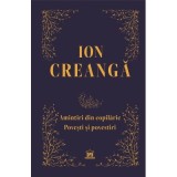Amintiri din copilarie, povesti si povestiri. Editie de colectie - Ion Creanga