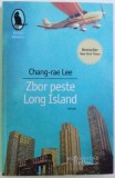 ZBOR PESTE LONG ISLAND de CHANG - RAE LEE , 2010, Humanitas