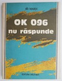 OK 096 nu raspunde - Jiri Marek - Roman istoric