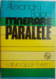 Itinerare paralele &ndash; Alexandru Balaci