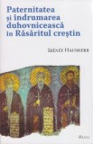 Paternitatea si indrumarea duhovniceasca in Rasaritul Crestin - Irenee Hausherr