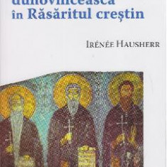 Paternitatea si indrumarea duhovniceasca in Rasaritul Crestin - Irenee Hausherr