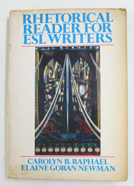 RHETORICAL READER FOR ESL WRITERS by CAROLYN B. RAPHAEL and ELAINE GORAN NEWMAN , 1983