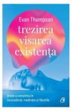 Trezirea, visarea, existența - Paperback brosat - Evan Thompson - Curtea Veche