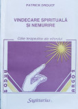 Vindecare Spirituala Si Nemurire Caile Terapeutice Ale Viitor - Patrick Drouot ,560182