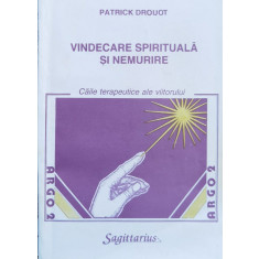 Vindecare Spirituala Si Nemurire Caile Terapeutice Ale Viitor - Patrick Drouot ,560182