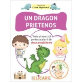 Un dragon prietenos. Texte si exercitii pentru scolarii din clasa pregatitoare