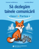 Cumpara ieftin Sa dezlegam tainele comunicarii. Clasa I. Partea 1 (dupa manualul CD Press)/Carmen Iordachescu, Luminita Minca, Carminis