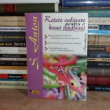 SPERANTA ANTON - RETETE CULINARE PENTRU O HRANA SANATOASA , 2008 *