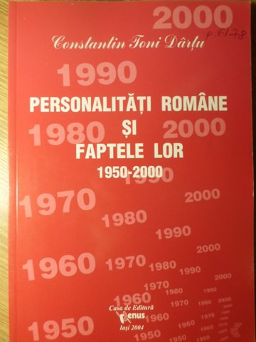 PERSONALITATI ROMANE SI FAPTELE LOR 1950-2000 VOL.IX-CONSTANTIN TONI DARTU
