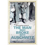 Cumpara ieftin The Man Who Broke Into Auschwitz