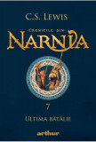 Ultima bătălie. Cronicile din Narnia (Vol. 7) - Hardcover - Clive Staples Lewis - Arthur
