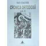 Cronica ortodoxa (volumul 2) - Dan Ciachir ($F54)