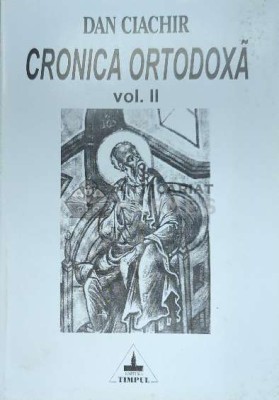 Cronica ortodoxa (volumul 2) - Dan Ciachir ($F54) foto