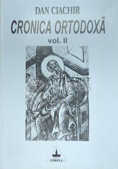 Cronica ortodoxa (volumul 2) - Dan Ciachir ($F54)
