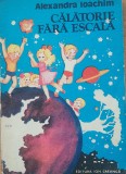 Calatorie Fara Escala - Alexandra Ioachim Ilustratii Daniela Voiculescu