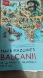 Mark Mazower - Balcanii