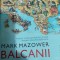 Mark Mazower - Balcanii