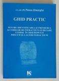 GHID PRACTIC PENTRU INDENTIFICAREA SI PRINDEREA AUTORILOR DE INFRACTIUNI JUDICIARE ... de PASCU GHEORGHE , 2010