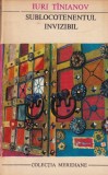 Iuri Tinianov - Sublocotenentul invizibil si alte nuvele istorice, Editura Pentru Literatura Universala, 1969, 317 pagini, romana, brosate