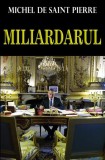 Miliardarul - Michel de Saint Pierre - Carti Beletristica Romane Paperback brosat