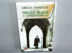 MIRCEA ELIADE SI CONTEMPORANII SAI -MIRCEA HANDOCA foto