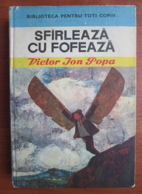 Victor Ion Popa - Sfarleaza cu Fofeaza (1974, editie cartonata) foto