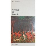 E. H. Gombrich - Norma si forma (Editia: 1981)