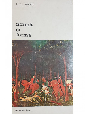 E. H. Gombrich - Norma si forma (editia 1981) foto