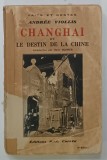 CHANGHAI ET LE DESTIN DE LA CHINE par ANDREE VIOLLIS , 1933 , COPERTA CU PETE SI URME DE UZURA