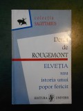 Cumpara ieftin DENIS DE ROUGEMONT - ELVEIA SAU ISTORIA UNUI POPOR FERICIT