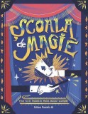 Școala de magie. Peste 50 de trucuri de magie absolut uluitoare (poster inclus)