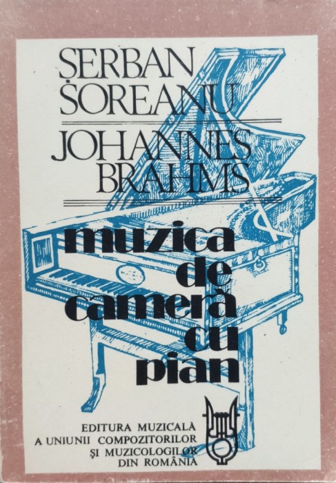 Johannes Brahms Muzica De Camera Cu Pian - Serban Soreanu , E415