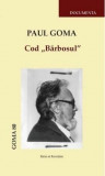 Cumpara ieftin Cod &bdquo;Barbosul&rdquo; | Paul Goma, 2019