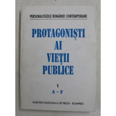 PROTAGONISTI AI VIETII PUBLICE 1 , A - F de ION PREDA , NICOLAE DUMITRU , 1994