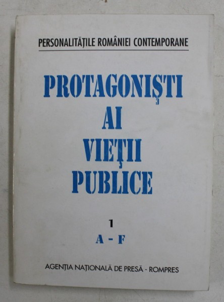 PROTAGONISTI AI VIETII PUBLICE 1 , A - F de ION PREDA , NICOLAE DUMITRU , 1994