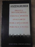 TEATRU. PREOTUL DIN KIRCHFELD. TARANUL SPERJUR. ANALFABETII. DUBLA SINUCIDERE-LUDWIG ANZENGRUBER-232313