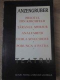 TEATRU. PREOTUL DIN KIRCHFELD. TARANUL SPERJUR. ANALFABETII. DUBLA SINUCIDERE-LUDWIG ANZENGRUBER