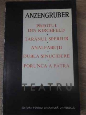 TEATRU. PREOTUL DIN KIRCHFELD. TARANUL SPERJUR. ANALFABETII. DUBLA SINUCIDERE-LUDWIG ANZENGRUBER foto