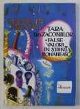 TARA BAZACONIILOR - FALSE VALORI IN STIINTA ROMANEASCA DE GHEORGHE STRATAN , 1993