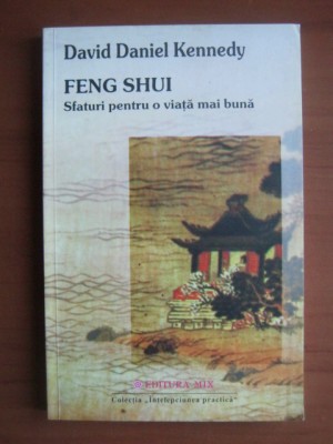 David Daniel Kennedy - Feng Shui. Sfaturi pentru o viata mai buna foto