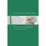 &Eacute;n &eacute;s az &eacute;n h&aacute;zam n&eacute;pe - Bibliai sz&ouml;vegv&aacute;logat&aacute;s a csal&aacute;di &eacute;lethez - Kiss B. Zsuzsanna