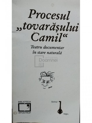 Ion Vartic (coord.) - Procesul tovarasului Camil (editia 1998) foto