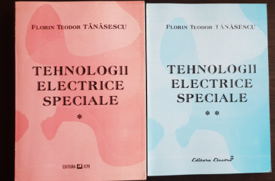 Tehnologii electrice speciale (2 vol.) - Florin Teodor Tănăsescu foto