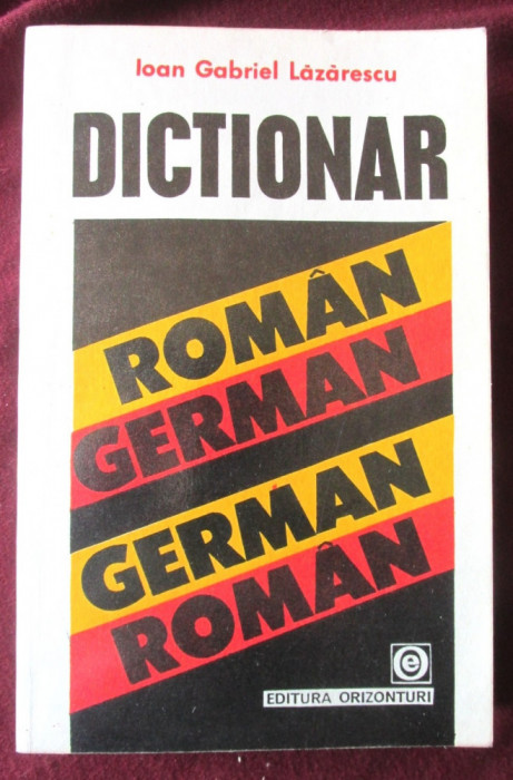 &quot;DICTIONAR ROMAN - GERMAN, GERMAN-ROMAN&quot;, Ioan Gabriel Lazarescu, 1992