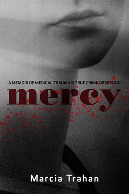 Mercy: A Memoir of Medical Trauma and True Crime Obsession foto